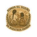 Somos el Sueño de Nuestros Padres Sticker, Latino Heritage Vinyl Decal, Bicultural Pride, Inspirational Family Quote Sticker