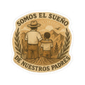 Mexican American Sticker, Somos el Sueño de Nuestros Padres Vinyl Decal | Latino Heritage Laptop Sticker | Inspirational Family Gift