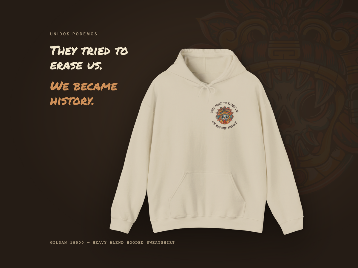 Mexican American Hoodie, They Tried to Erase Us Legacy Pullover | Chicano History Sweatshirt | Raíces Memoria Orgullo Gift