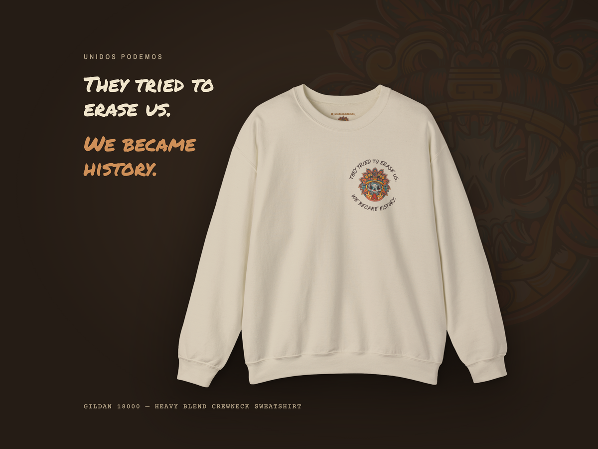 Mexican American Crewneck, They Tried to Erase Us Legacy Sweatshirt | Chicano History Pullover | Raíces Memoria Orgullo Gift