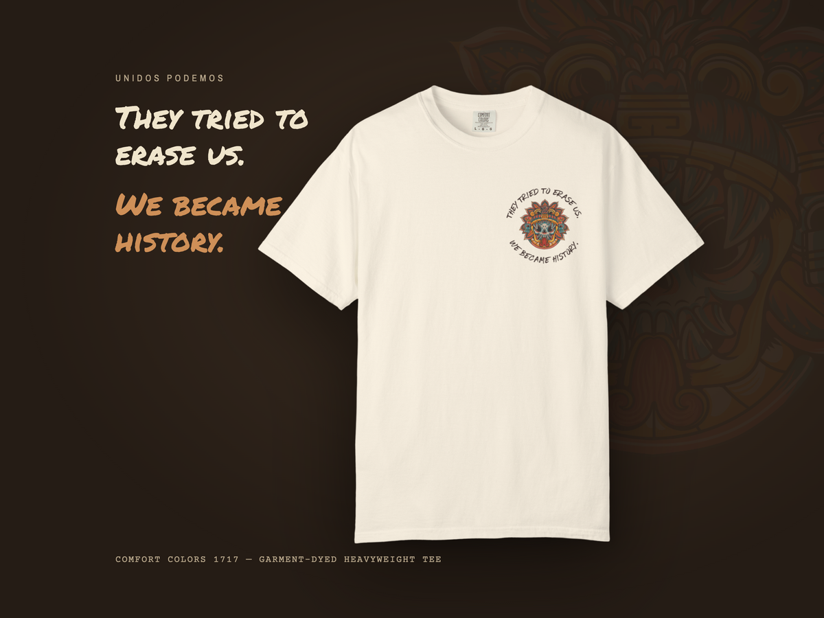 Mexican American Shirt, They Tried to Erase Us Comfort Colors Tee | Chicano History Garment Dyed T-Shirt | Raíces Memoria Orgullo Gift